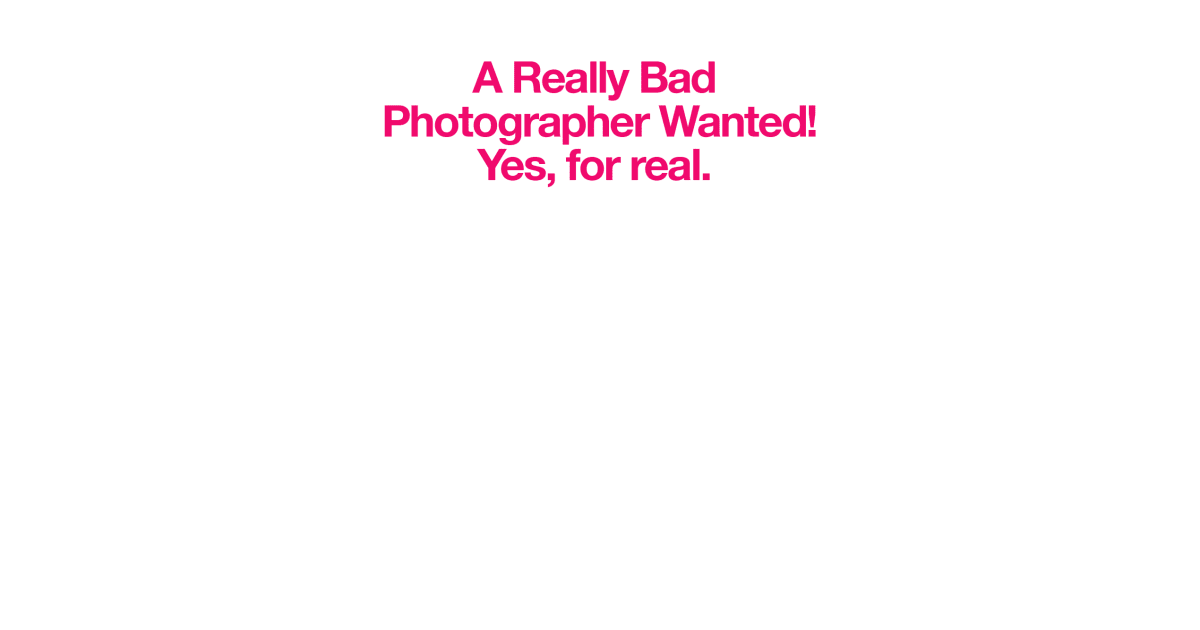 Are you a Bad Photographer? You Could Win $50,000 if you are + MORE!